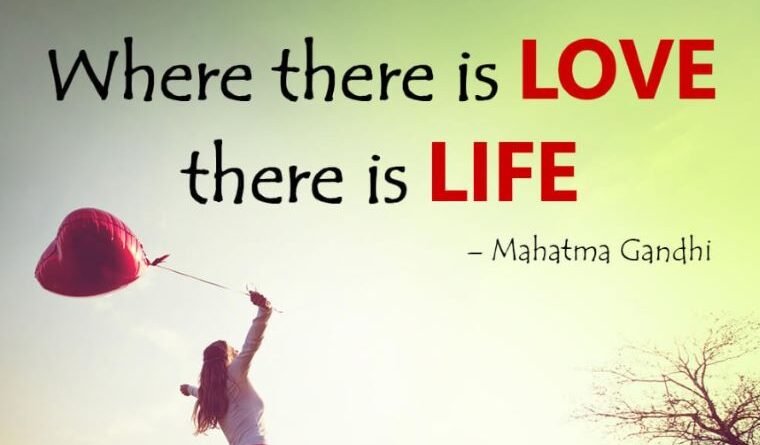 Where There is Love There is Life
