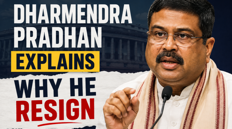 Dharmendra Pradhan Explains Why He Resign