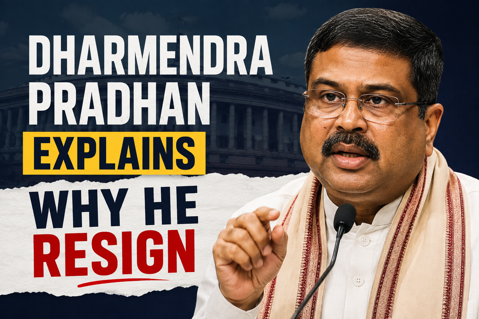 Dharmendra Pradhan Explains Why He Resigned
