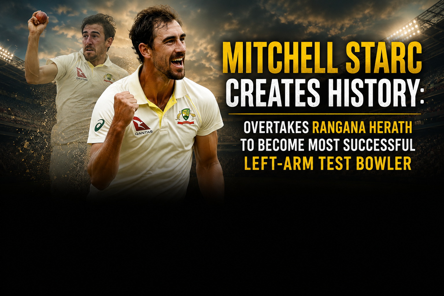 Mitchell Starc Creates History: Overtakes Rangana Herath to Become Most Successful Left-Arm Test Bowler